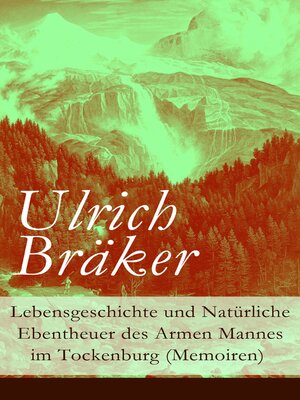 cover image of Lebensgeschichte und Natürliche Ebentheuer des Armen Mannes im Tockenburg (Memoiren)